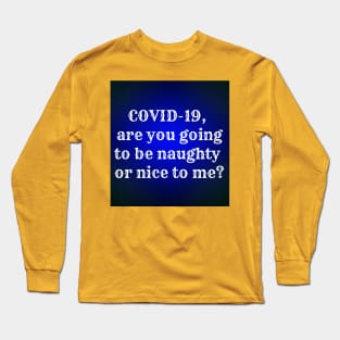 Naughty  covid19 Long Sleeve T-Shirt